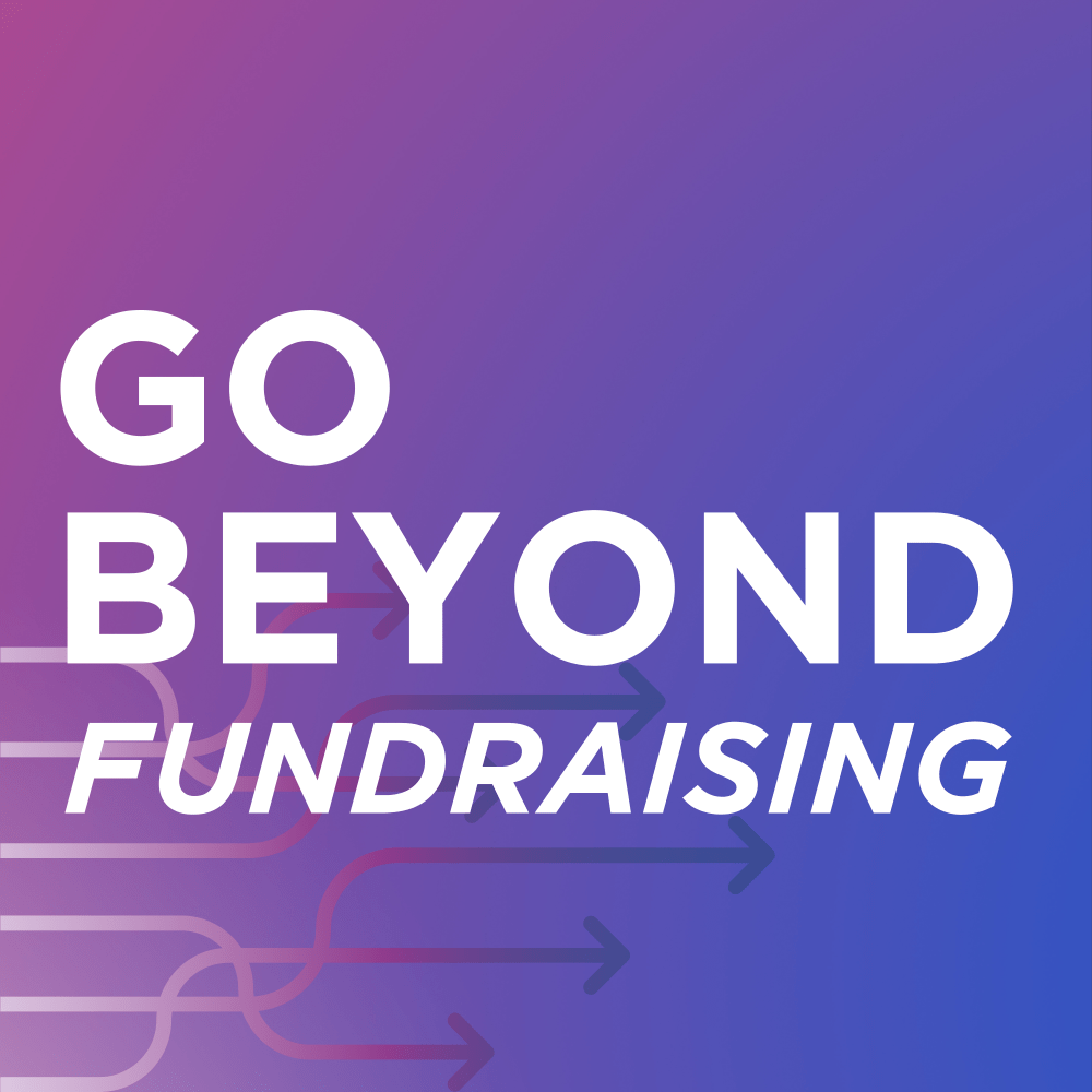 Go Beyond Fundraising